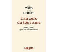 L'an zéro du tourisme: Penser l'avenir après la Grande Pandémie