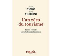L'an zéro du tourisme: Penser l'avenir après la Grande Pandémie