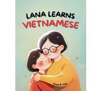 Lana Learns Vietnamese: A Bilingual Story for Kids About Family and Learning Language