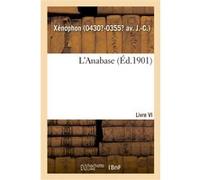 L'Anabase. Livre VI Xénophon (Auteur)