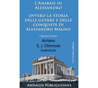 L'Anabasi di Alessandro ovvero la storia delle guerre e delle conquiste di Alessandro Magno (traduzione)