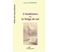 L'anabsence ou la neige de soi Ou La neige de soi - Anne de Commines - L'harmattan - broché - Poésie