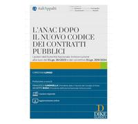 L'ANAC dopo il nuovo codice dei contratti pubblici. Con aggiornamento online. Con «L'autore risponde»