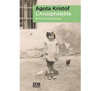 L'Analphabète - Agota Kristof - Zoe - broché - Récit