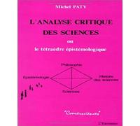 L'analyse critique des sciences: Le tétraèdre épistémologique (science, philosophie, épistémologie, histoire des sciences)