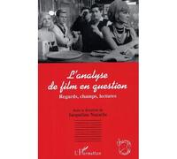 L'analyse de film en question Regards, champs, lectures - Jacqueline Nacache - L'harmattan - broché - Etude