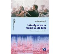 L'Analyse de la musique de film : Histoire, concepts et méthodes: Histoire, concepts et méthodes
