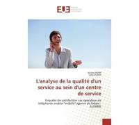 L'analyse de la qualité d'un service au sein d'un centre de service Enquête de satisfaction cas opérateur de téléphonie mobile "mobilis" agence de béjaia - ALGERIE - Naima AINSRI - Universitaires Euro