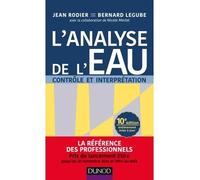 L'analyse de l'eau - 10e éd. - Eaux naturelles, eaux résiduaires, eau de mer Contrôle et interprétation, 10ème édition - Jean Rodier - Dunod - relié - Etude