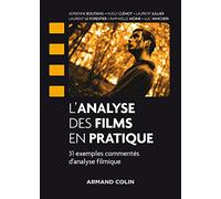 L'analyse des films en pratique - 31 exemples commentés d'analyse filmique: 31 exemples commentés d'analyse filmique