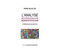 L'analyse des processus en neuropsychologie L'approche de Boston - Pierre Nolin - Cursus Universitaire - broché - Scolaire / Universitaire