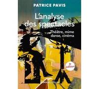 L'analyse des spectacles - 3e éd. - Théâtre, mime, danse, cinéma Patrice Pavis (Auteur)