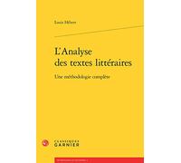 L'Analyse des textes littéraires Louis Hébert (Auteur), Didier Alexandre (Collection dirigée par), Pierre Glaudes (Collection dirigée par)