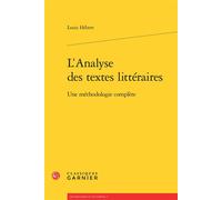 L'Analyse des textes littéraires Une méthodologie complète - Louis Hébert - Classiques Garnier - broché - Etude