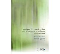 L'analyse du cas singulier dans la pratique et la recherche psychosociales