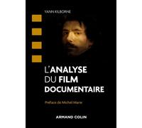 L'analyse du film documentaire Méthodologie et grilles de lecture - Yann Kilborne - Armand Colin - broché - Essai
