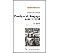 L'Analyse du langage à Port-Royal : Six études logico-grammaticales