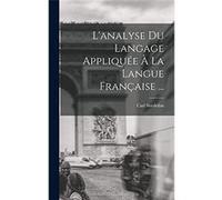 Lanalyse Du Langage Applique La Langue Franaise ... - Carl Svedelius - Creative Media Partners LLC - Livre en Anglais Carl SvedeliusCarl Svedelius (Auteur)