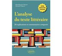 L'analyse Du Texte Littéraire - 20 Explications Et Commentaires Composés