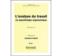 L'analyse du travail en psychologie ergonomique, tome 1