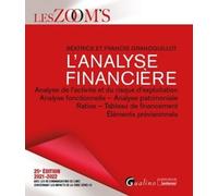 L'analyse financière: Analyse de l'activité et du risque d'exploitation - Analyse fonctionnelle - Analyse patrimoniale - Ratios - Tableau de financement - Éléments prévisionnels