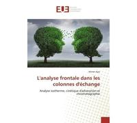 L'analyse frontale dans les colonnes d'échange Analyse isotherme, cinétique d'adsorption et chromatographie - Ahmet Ayar - Universitaires Europeennes - broché - Livre