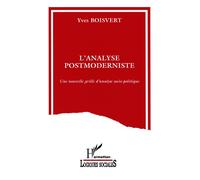 L'analyse postmoderniste Une nouvelle grille d'analyse socio-politique - Yves Boisvert - L'harmattan - broché - Livre