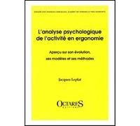 L'analyse psychologique de l'activite en ergonomie - apercu sur son evolution, ses modeles et ses me Jacques Leplat (Auteur)