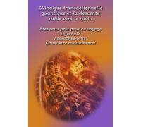 L'analyse transactionel quantique et la descente raide vers le ravin: Êtes-vous prêt pour ce voyage infernal? Accrochez-vous! Ça va être mouvementé!