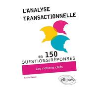 L'analyse transactionnelle: 150 questions/réponses