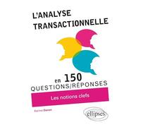 L'analyse transactionnelle: 150 questions/réponses