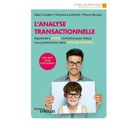 L'analyse transactionnelle Apprenez à vous connaître pour mieux vous positionner dans vos relations - Alain Cardon - Eyrolles - broché - Etude