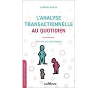 L'analyse transactionnelle au quotidien. Sortir des jeux psychologiques