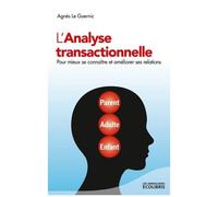 L'analyse Transactionnelle - Pour Mieux Se Connaître Et Améliorer Ses Relations