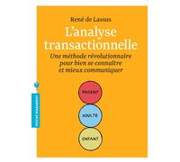 L'analyse transactionnelle: Une méthode révolutionnaire pour bien se connaître et mieux communiquer
