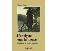 L'analyste sous influence - Etudes sur le contre transfert Alberto Eiguer (Auteur)