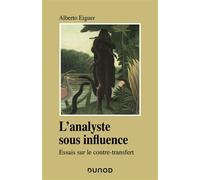 L'analyste sous influence - Etudes sur le contre transfert - Alberto Eiguer - Dunod - broché - Etude
