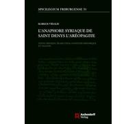 L'anaphore Syriaque De Saint Denys L'areopagite: Texte Critique, Traduction, Contexte Historique Et Analyse