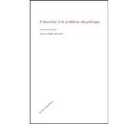 L'anarchie et le problème du politique Alfredo Gomez-Muller (Auteur)