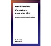 L'anarchie - pour ainsi dire David Graeber (Auteur), Mehdi Belhaj Kacem (Auteur), Nika Dubrovsky (Auteur)