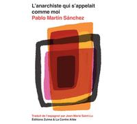 L'anarchiste qui s'appelait comme moi - Pablo Martin Sanchez - Zulma - broché - Roman