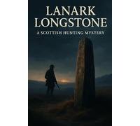 Lanark Longstone: A Scottish Hunting Mystery: A Scottish Historical Mystery of Folk Rites, Rural Secrets, and the Wild Hunt