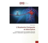 L'Anatomie Comparéeet descriptive L'essentiel à savoir et à enseigner dans des Options : (Vétérinaire, Agronomie et Nutrition) - Albert Kikonzi - Universitaires Europeennes - broché - Livre