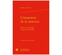 L'anatomie De La Noirceur - Science Et Esclavage À L'âge Des Lumières