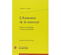 L'Anatomie de la noirceur: Science et esclavage à l'âge des Lumières