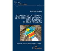 L'anatomie de la tentative de renversement du régime constitutionnel en droit congolais - Gentil Betu Kambulu - L'harmattan - broché - Etude