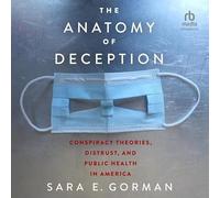 L'anatomie de la tromperie : théories du complot, méfiance et santé publique en Amérique