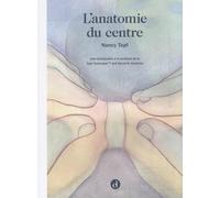 L'anatomie Du Centre - Une Introduction À La Pratique De La Topf Technique And Dynamic Anatomy