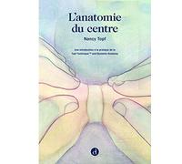 L'anatomie du centre: Une introduction à la pratique de la Topf technique and dynamic anatomy