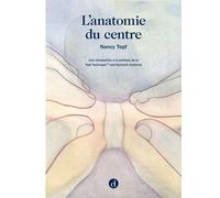 L'anatomie du centre Une introduction à la pratique de la Topf technique and dynamic anatomy - Nancy Topf - Contredanse - broché - Essai